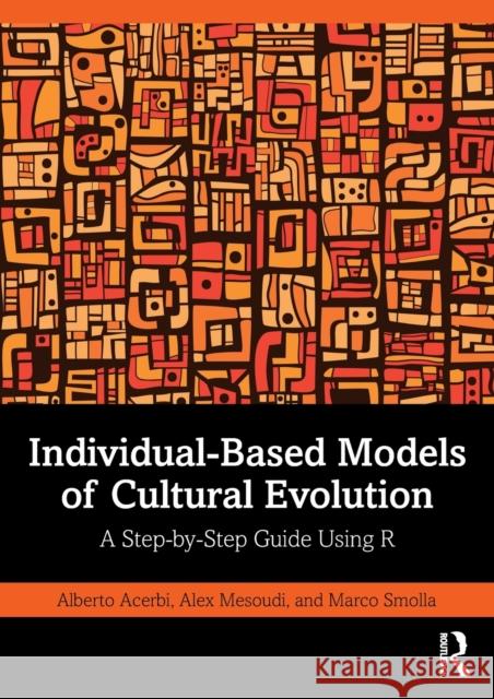 Individual-Based Models of Cultural Evolution: A Step-by-Step Guide Using R Acerbi, Alberto 9781032252063 Routledge - książka