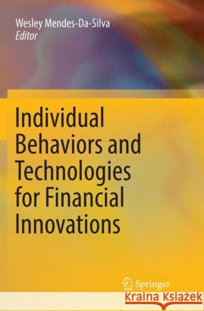 Individual Behaviors and Technologies for Financial Innovations Wesley Mendes-Da-Silva 9783030063252 Springer - książka