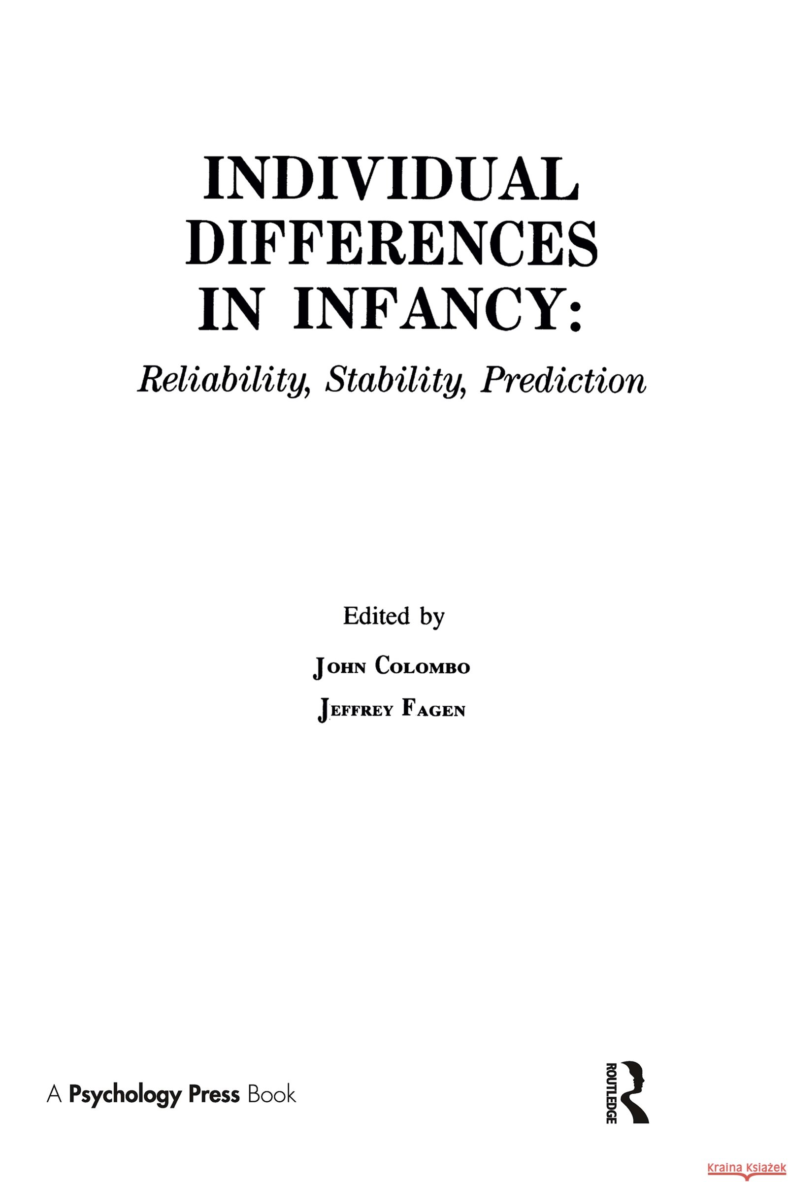 individual Differences in infancy : Reliability, Stability, and Prediction John Colombo Jeffrey Fagen John Colombo 9780805803693 Taylor & Francis - książka