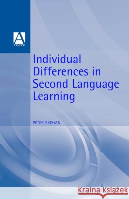 Individual Differences in Second-Language Learning Skehan, Peter 9780713166026 Hodder Arnold - książka