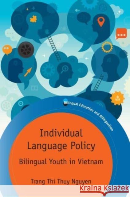 Individual Language Policy: Bilingual Youth in Vietnam Trang Thi Thuy Nguyen 9781800411135 Multilingual Matters Limited - książka