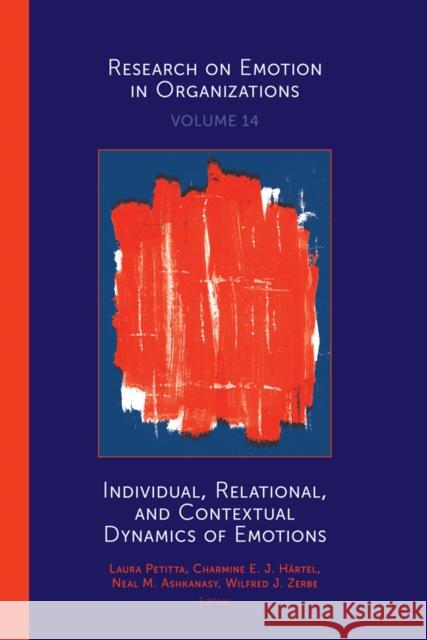 Individual, Relational, and Contextual Dynamics of Emotions Laura Petitta Charmine E. J. Hartel Neal M. Ashkanasy 9781787548459 Emerald Publishing Limited - książka