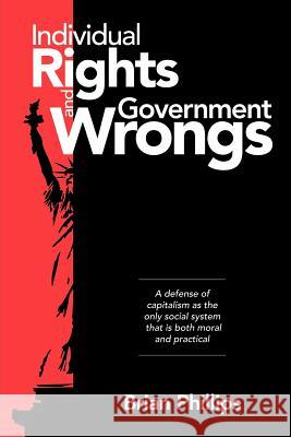 Individual Rights and Government Wrongs Brian Phillips 9780578097954 Bep Enterprises Incorporated - książka