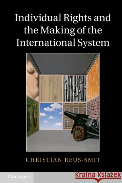 Individual Rights and the Making of the International System Christian Reus Smit 9780521674485  - książka