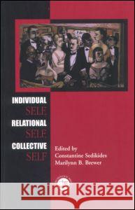 Individual Self, Relational Self, and Collective Self Sedikides, Constantine 9780863776878 Taylor & Francis Group - książka