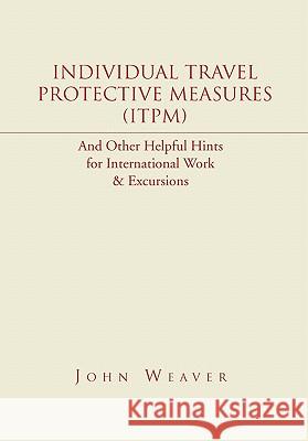 Individual Travel Protective Measures (ITPM) Weaver, John 9781453586082 Xlibris Corporation - książka