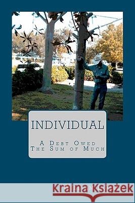INDIVIDUAL, two stories; A DEBT OWED and THE SUM OF MUCH Luckey, William a. 9781460909386 Createspace - książka