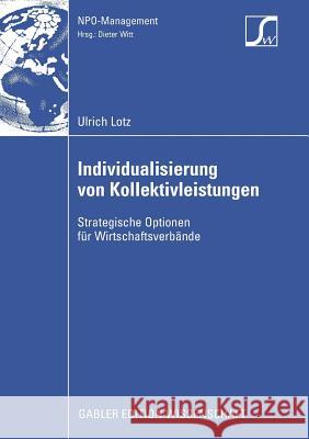 Individualisierung Von Kollektivleistungen: Strategische Optionen Für Wirtschaftsverbände Witt, Prof Dr Dieter 9783834913289 Gabler Verlag - książka