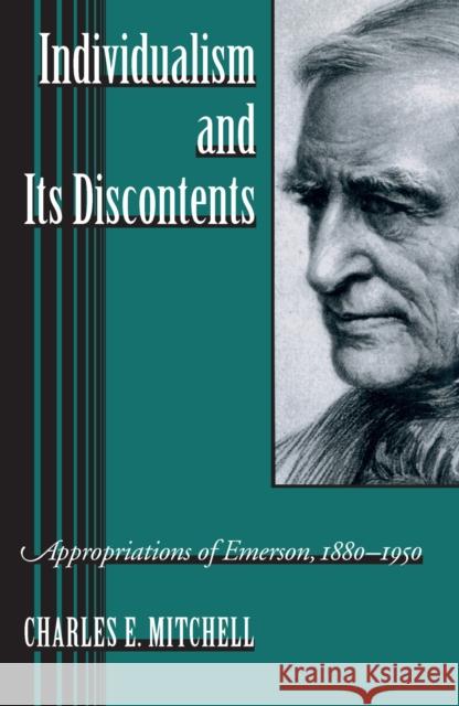 Individualism and Its Discontents: Appropriations of Emerson, 1880-1950 Mitchell, Charles E. 9781558497757 University of Massachusetts Press - książka