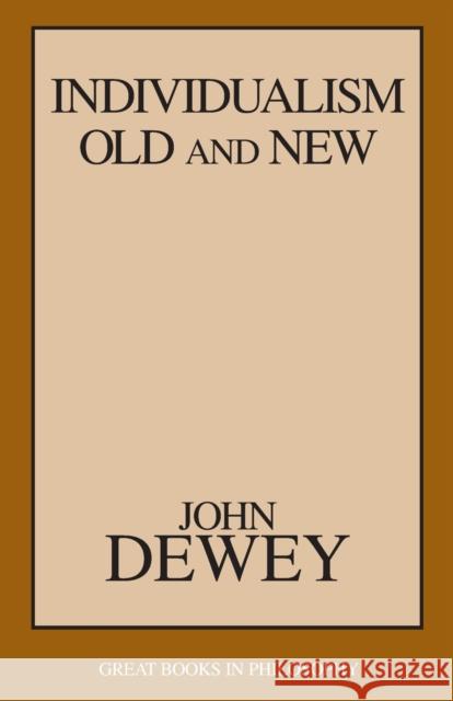 Individualism Old and New John Dewey Robert M. Baird Stuart E. Rosenbaum 9781573926935 Prometheus Books - książka