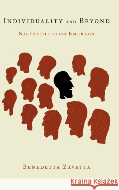 Individuality and Beyond: Nietzsche Reads Emerson Benedetta Zavatta 9780190929213 Oxford University Press, USA - książka