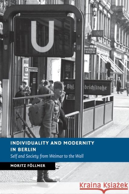 Individuality and Modernity in Berlin: Self and Society from Weimar to the Wall Föllmer, Moritz 9781107521322 Cambridge University Press - książka