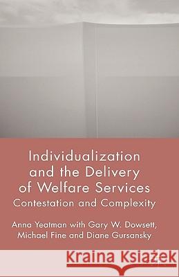 Individualization and the Delivery of Welfare Services: Contestation and Complexity Yeatman, A. 9781403988089 Palgrave MacMillan - książka