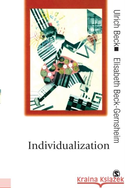 Individualization: Institutionalized Individualism and Its Social and Political Consequences Beck, Ulrich 9780761961116 Sage Publications - książka