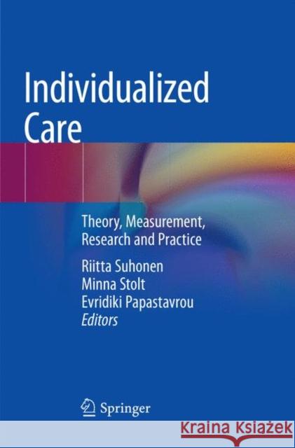 Individualized Care: Theory, Measurement, Research and Practice Suhonen, Riitta 9783030078898 Springer - książka