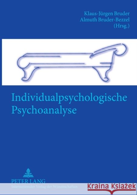 Individualpsychologische Psychoanalyse Klaus-Juergen Bruder Almuth Bruder-Bezzel 9783631547526 Lang, Peter, Gmbh, Internationaler Verlag Der - książka