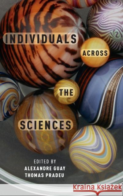 Individuals Across the Sciences Alexandre Guay Thomas Pradeu 9780199382514 Oxford University Press, USA - książka