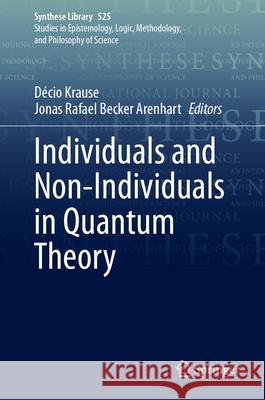 Individuals and Non-Individuals in Quantum Theory D?cio Krause Jonas Rafael Becke 9783032014078 Springer - książka