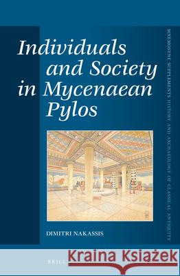 Individuals and Society in Mycenaean Pylos Dimitri Nakassis   9789004244511 Brill - książka