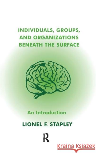 Individuals, Groups and Organizations Beneath the Surface: An Introduction Stapley, Lionel F. 9780367105396 Taylor and Francis - książka