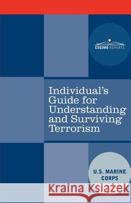 Individual's Guide for Understanding and Surviving Terrorism Marine Corps U 9781602067301 Cosimo Reports - książka