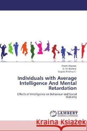 Individuals with Average Intelligence And Mental Retardation Sharma, Prachi, Krishna, G. Sri, Krishna C., Gopala 9783848435340 LAP Lambert Academic Publishing - książka