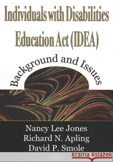 Individuals with Disabilities Education Act (IDEA): Background & Issues Nancy Lee Jones, Richard A Apling, Bonnie F Mangan 9781590339572 Nova Science Publishers Inc - książka