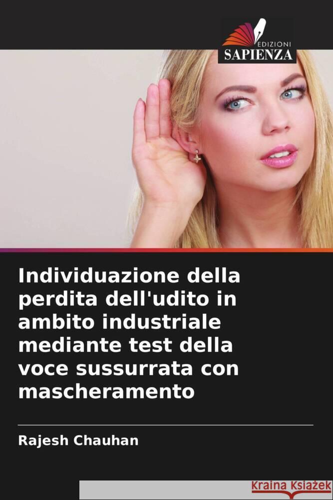 Individuazione della perdita dell'udito in ambito industriale mediante test della voce sussurrata con mascheramento Chauhan, Rajesh 9786207091782 Edizioni Sapienza - książka
