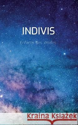 Indivis: Enfants des étoiles Vanessa Rutigliano 9782322456932 Books on Demand - książka