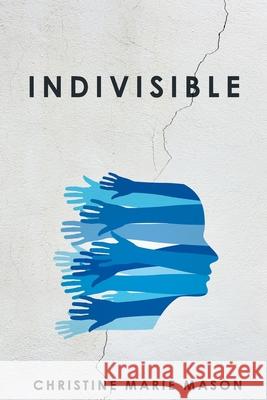 Indivisible: Coming Home to Our Deep Connection Christine Marie Mason 9780997727708 Now Labs - książka