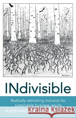 INdivisible: Radically rethinking inclusion for sustainable business results Alison Maitland Rebekah Steele 9781777097202 Rebekah Steele - książka