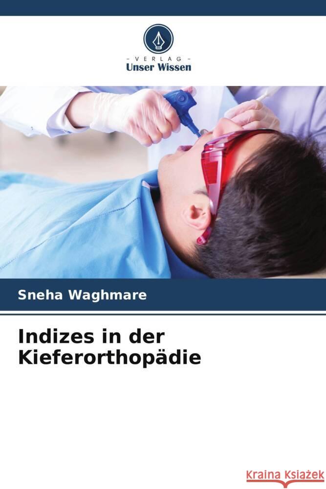 Indizes in der Kieferorthopadie Sneha Waghmare   9786206137627 Verlag Unser Wissen - książka