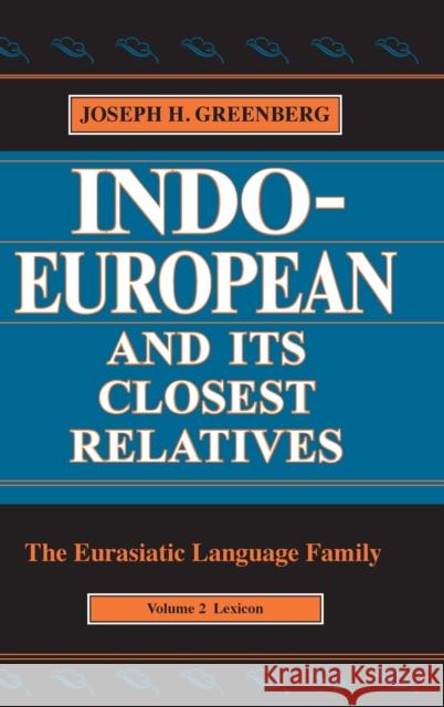 Indo-European and Its Closest Relatives: The Eurasiatic Language Family, Volume 2, Lexicon Greenberg, Joseph H. 9780804746243 Stanford University Press - książka