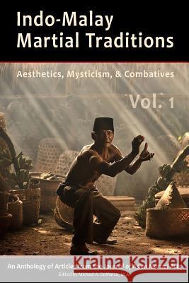 Indo-Malay Martial Traditions Vol. 1 Kirstin Pauka, PH D, Mark Wiley B a, James Wilson J D 9781893765214 Via Media Publishing Company - książka