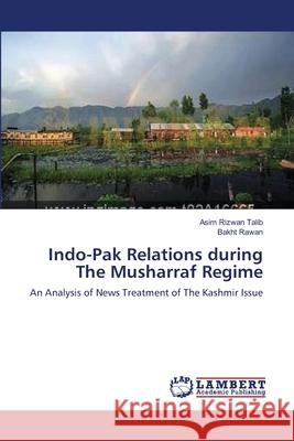 Indo-Pak Relations during The Musharraf Regime Talib, Asim Rizwan 9783659117084 LAP Lambert Academic Publishing - książka