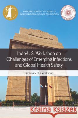 Indo-U.S. Workshop on Challenges of Emerging Infections and Global Health Safety: Summary of a Workshop Committee on India-United States Coopera Policy and Global Affairs                National Academy of Sciences 9780309378666 National Academies Press - książka