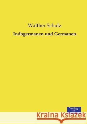 Indogermanen und Germanen Walther Schulz 9783957001658 Vero Verlag - książka