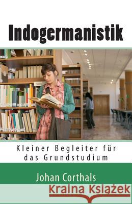 Indogermanistik: Kleiner Begleiter fuer das Grundstudium (2., durchges. Aufl.) Corthals, Johan 9781514711071 Createspace - książka