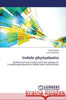 Indole Phytoalexins O. Ena                                   Toma Ova Lucia 9783846591734 LAP Lambert Academic Publishing - książka
