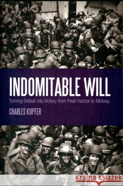 Indomitable Will: Turning Defeat into Victory from Pearl Harbor to Midway Kupfer, Charles 9780826410689  - książka