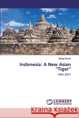 Indonesia: A New Asian Tiger Simon, György 9786200433800 LAP Lambert Academic Publishing - książka