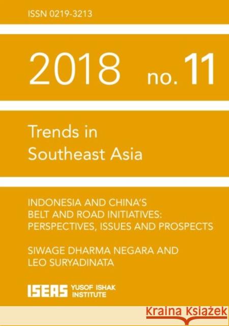 Indonesia and China’s Belt and Road Initiatives: Perspectives, Issues and Prospects Siwage Dharma Negara, Leo Suryadinata 9789814818599 Eurospan (JL) - książka