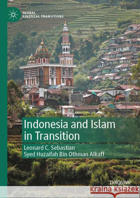 Indonesia and Islam in Transition Leonard C. Sebastian Syed Huzaifah Bin Othma 9789819711390 Palgrave MacMillan - książka