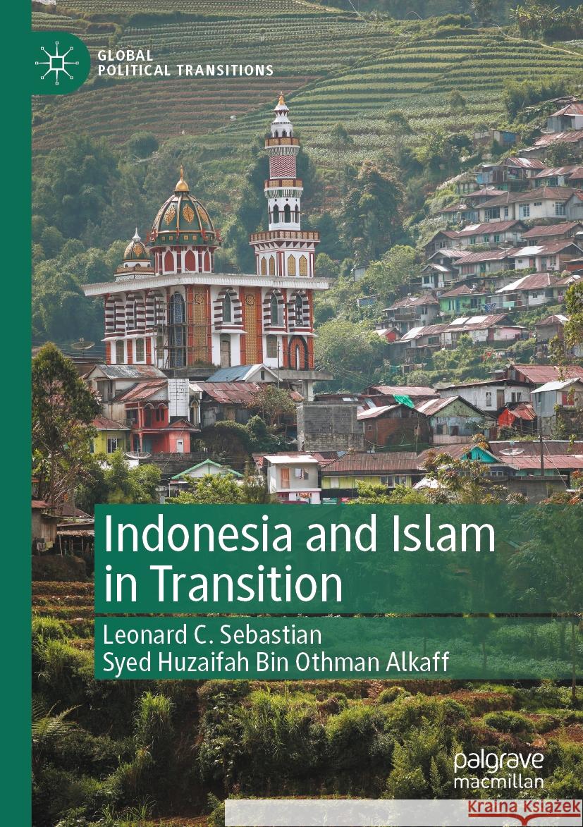 Indonesia and Islam in Transition Leonard C. Sebastian Syed Huzaifah Bin Othma 9789819711420 Palgrave MacMillan - książka