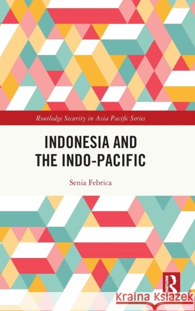 Indonesia and the Indo-Pacific Senia Febrica 9781032497501 Routledge - książka