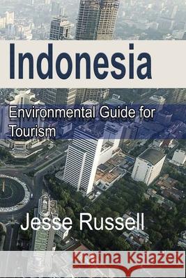 Indonesia: Environmental Guide for Tourism Jesse Russell 9781709504099 Independently Published - książka