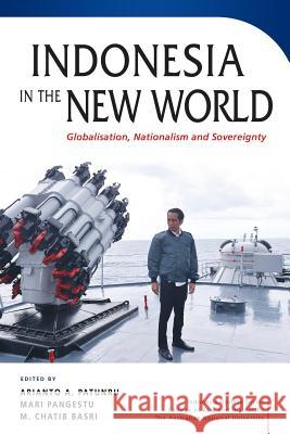 Indonesia in the New World: Globalisation, Nationalism and Sovereignty Patunru, Arianto a. 9789814818223  - książka