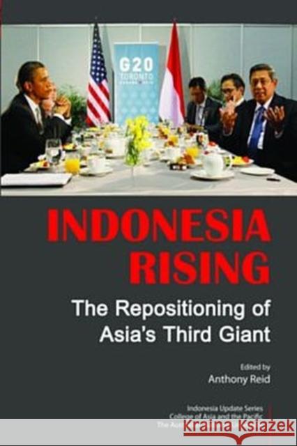 Indonesia Rising: The Repositioning of Asia's Third Giant Reid, Anthony J. S. 9789814380409 Institute of Southeast Asian Studies - książka