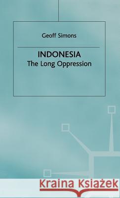 Indonesia: The Long Oppression Geoff Simons 9780333764992 PALGRAVE MACMILLAN - książka