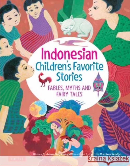 Indonesian Children's Favorite Stories: Fables, Myths and Fairy Tales Joan Suyenaga Salim Martowiredjo 9780804851503 Tuttle Publishing - książka